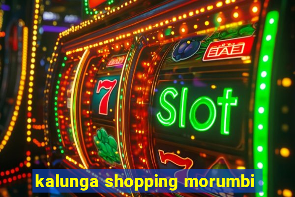 kalunga shopping morumbi